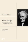 amor, culpa y reparacion y otros trabajos (1921 - 1945)-melanie klein-9788449332722 amor, culpa y reparacion y otros trabajos (1921 1945) melanie klein 9788449332722