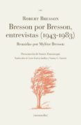 bresson por bresson, entrevistas (1943-1983)-9788460830122 bresson por bresson, entrevistas (1943-1983)-9788460830122