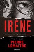 irène (serie camille verhoeven 1)-pierre lemaitre-9788466333122 irène (serie camille verhoeven 1)-pierre lemaitre-9788466333122