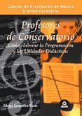 profesores de conservatorio: cuerpo de profesores de musica y art es escenicas: como elaborar la programacion y las unidades didacticas-9788466555722 profesores de conservatorio: cuerpo de profesores de musica y art es escenicas: como elaborar la programacion y las unidades didacticas-9788466555722