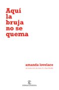 aqui la bruja no se quema-amanda lovelace-9788467055122 aqui la bruja no se quema-amanda lovelace-9788467055122