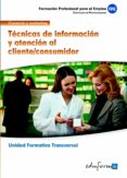 tecnica de informacion y atencion al cliente/consumidor. familia profesional comercio y marketing. certificados de profesionalidad-9788467676822 tecnica de informacion y atencion al cliente/consumidor. familia profesional comercio y marketing. certificados de profesionalidad-9788467676822