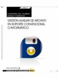 (uf0513: transversal) cuaderno del alumno. gestión auxiliar de archivo en soporte convencional o informático . certificados de-9788468151922 (uf0513: transversal) cuaderno del alumno. gestión auxiliar de archivo en soporte convencional o informático . certificados de-9788468151922