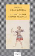 el libro de los amores ridiculos-milan kundera-9788472239722 el libro de los amores ridiculos-milan kundera-9788472239722