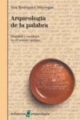 arqueologia de la palabra: oralidad y escritura en el mundo antig uo-ana rodriguez mayorgas-9788472905122 arqueologia de la palabra: oralidad y escritura en el mundo antig uo-ana rodriguez mayorgas-9788472905122