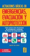 actuaciones basicas en emergencias, evacuacion y autoproteccion. como actuar ante situaciones de emergencia y entender los planes de autoproteccion ( 2ª ed.)-agustin san jaime-9788473603522 actuaciones basicas en emergencias, evacuacion y autoproteccion. como actuar ante situaciones de emergencia y entender los planes de autoproteccion ( 2ª ed.)-agustin san jaime-9788473603522