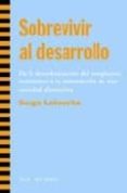 sobrevivir al desarrollo-serge latouche-9788474269222 sobrevivir al desarrollo-serge latouche-9788474269222
