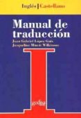 manual de traduccion ingles-castellano: teoria y practica-juan gabriel lopez guix-jacqueline minett wilkinson-9788474325522 manual de traduccion ingles-castellano: teoria y practica-juan gabriel lopez guix-jacqueline minett wilkinson-9788474325522