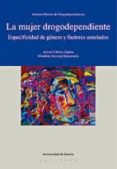 la mujer drogodependiente: especificidad de genero y factores aso ciados-aurora urbano aljama-elisabete arostegi santamaria-9788474859522 la mujer drogodependiente: especificidad de genero y factores aso ciados-aurora urbano aljama-elisabete arostegi santamaria-9788474859522
