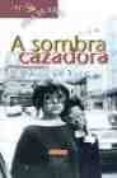 a sombra cazadora (2ª ed)-suso de toro-9788475079622 a sombra cazadora (2ª ed)-suso de toro-9788475079622