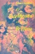 el significado de la brujeria-gerald gardner-9788476271322 el significado de la brujeria-gerald gardner-9788476271322