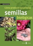 cómo producir sus propias semillas biológicas-christian boue-9788476287422 cómo producir sus propias semillas biológicas-christian boue-9788476287422