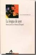 la lengua de ayer: manual practico de historia español-lola pons rodriguez-9788476358122 la lengua de ayer: manual practico de historia español-lola pons rodriguez-9788476358122