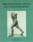 actas de las jornadas sobre poblamiento rural romano en el surest e de hispania-jose miguel (coord noguera celcran-9788476846322 actas de las jornadas sobre poblamiento rural romano en el surest e de hispania-jose miguel (coord noguera celcran-9788476846322