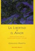 la libertad y el amor-consuelo martin-9788477206422 la libertad y el amor-consuelo martin-9788477206422