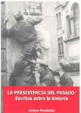 la persistencia del pasado: escritos sobre la historia-enrique moradiellos-9788477235422 la persistencia del pasado: escritos sobre la historia-enrique moradiellos-9788477235422