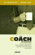 tu coach interior: una guia paso a paso para conseguir tu realiza cion personal y descubrir todos tus recursos-ian mcdermott-wendy jago-9788479536022 tu coach interior: una guia paso a paso para conseguir tu realiza cion personal y descubrir todos tus recursos-ian mcdermott-wendy jago-9788479536022