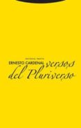 versos del pluriverso-ernesto cardenal-9788481647822 versos del pluriverso-ernesto cardenal-9788481647822