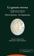 la gnosis eterna ii: pistis sophia / fe sabiduria: antologia de t extos gnosticos griegos, latinos y coptos ii-francisco garcia bazan-9788481648522 la gnosis eterna ii: pistis sophia / fe sabiduria: antologia de t extos gnosticos griegos, latinos y coptos ii-francisco garcia bazan-9788481648522