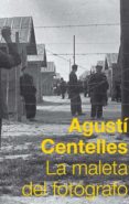 la maleta del fotografo-agusti centelles-9788483078822 la maleta del fotografo-agusti centelles-9788483078822