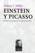 einstein y picasso: el espacio, el tiempo y los estragos de la be lleza-arthur i. miller-9788483103722 einstein y picasso: el espacio, el tiempo y los estragos de la be lleza-arthur i. miller-9788483103722