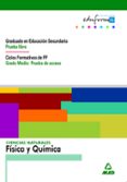 ciencias naturales: fisica y quimica. graduado en educacion secun daria (prueba libre). ciclos formativos de fp (grado medio: prueba de acceso)-9788483116722 ciencias naturales: fisica y quimica. graduado en educacion secun daria (prueba libre). ciclos formativos de fp (grado medio: prueba de acceso)-9788483116722
