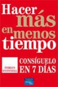 hacer mas en menos tiempo: consiguelo en 7 dias-fergus o connell-9788483224922 hacer mas en menos tiempo: consiguelo en 7 dias-fergus o connell-9788483224922