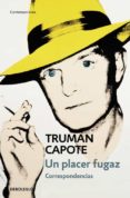 un placer fugaz: correspondencia-truman capote-9788483462522 un placer fugaz: correspondencia-truman capote-9788483462522