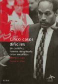 cinco casos dificiles: una forense desentraña cinco asesinatos-henry lee-9788484282822 cinco casos dificiles: una forense desentraña cinco asesinatos-henry lee-9788484282822