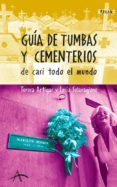 guia de tumbas y cementerios de casi todo el mundo-teresa artigas-lucia solavaggione-9788484283522 guia de tumbas y cementerios de casi todo el mundo-teresa artigas-lucia solavaggione-9788484283522