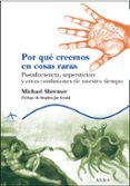 por que creemos en cosas raras: pseudociencia, supersticion y otr as confusiones de nuestro tiempo-michael shermer-9788484284222 por que creemos en cosas raras: pseudociencia, supersticion y otr as confusiones de nuestro tiempo-michael shermer-9788484284222