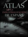 atlas de la industrializacion de españa 1750-2000-9788484323822 atlas de la industrializacion de españa 1750-2000-9788484323822