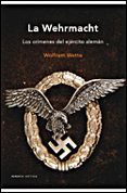 la wehrmacht : los crimenes del ejercito aleman-wolfram wette-9788484329022 la wehrmacht : los crimenes del ejercito aleman-wolfram wette-9788484329022