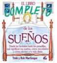 el libro completo de los sueños: desde las fantasias hasta las pe sadillas, que significan tus sueños, como recordarlos y como afectan a tu vida diaria-rob macgregor-trish macgregor-9788484450122 el libro completo de los sueños: desde las fantasias hasta las pe sadillas, que significan tus sueños, como recordarlos y como afectan a tu vida diaria-rob macgregor-trish macgregor-9788484450122