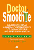 doctor smoothie: guia completa de salud con las dolencias mas comunes y los 150 smoothies verdes que las previenen o remedian-victoria boutenko-9788484455622 doctor smoothie: guia completa de salud con las dolencias mas comunes y los 150 smoothies verdes que las previenen o remedian-victoria boutenko-9788484455622
