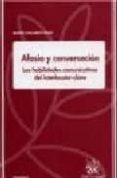 afasia y conversacion: las habilidades comunicativas del interloc utor-clave-beatriz gallardo pauls-9788484564522 afasia y conversacion: las habilidades comunicativas del interloc utor-clave-beatriz gallardo pauls-9788484564522