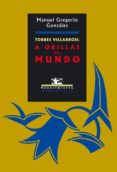 torres villarroel: a orillas del mundo-manuel gregorio gonzalez-9788484721222 torres villarroel: a orillas del mundo-manuel gregorio gonzalez-9788484721222