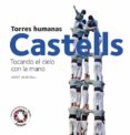 castells. tocando el cielo con la mano-josep almirall-9788484784722 castells. tocando el cielo con la mano-josep almirall-9788484784722