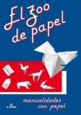el zoo de papel: manualidades con papel-9788489840522 el zoo de papel: manualidades con papel-9788489840522
