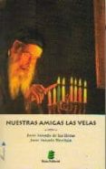nuestras amigas las velas-juan antonio merchan-juan antonio de las heras-9788489995222 nuestras amigas las velas-juan antonio merchan-juan antonio de las heras-9788489995222