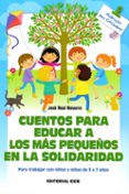cuentos para educar a los mas pequeños en la solidaridad-josé real navarro-9788490234822 cuentos para educar a los mas pequeños en la solidaridad-josé real navarro-9788490234822