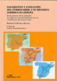 nacimiento y evolucion del ferrocarril y su regimen juridico en e spaña-9788490314722 nacimiento y evolucion del ferrocarril y su regimen juridico en e spaña-9788490314722