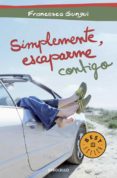 simplemente escaparme, contigo-francesco gungui-9788490324622 simplemente escaparme, contigo-francesco gungui-9788490324622