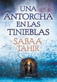 una antorcha en las tinieblas (una llama entre cenizas 2)-sabaa tahir-9788490435922 una antorcha en las tinieblas (una llama entre cenizas 2)-sabaa tahir-9788490435922