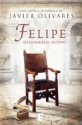 felipe (ebook)-javier olivares zurilla-9788490691922 felipe (ebook)-javier olivares zurilla-9788490691922