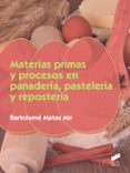 materias primas y procesos en panadería, paselería y repostería-bartolome matas mir-9788490774922 materias primas y procesos en panadería, paselería y repostería-bartolome matas mir-9788490774922