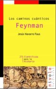 los caminos cuanticos: feynman (2ª ed.)-jesus navarro faus-9788492493722 los caminos cuanticos: feynman (2ª ed.)-jesus navarro faus-9788492493722