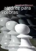 ajedrez para cebras-jonathan rowson-9788492517022 ajedrez para cebras-jonathan rowson-9788492517022