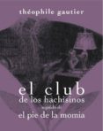 club de los hachisinos seguido de el pie de la momia-theophile gautier-9788492607822 club de los hachisinos seguido de el pie de la momia-theophile gautier-9788492607822