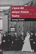 l auca del senyor esteve (teatre)-santiago rusiñol-9788492672622 l auca del senyor esteve (teatre)-santiago rusiñol-9788492672622